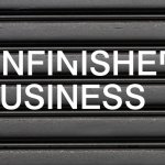 Unfinished business