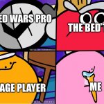 No Cap | THE BED WARS PRO; THE BED TAKER; ME; AVERAGE PLAYER | image tagged in kirbo,bed wars,minecraft | made w/ Imgflip meme maker