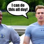 Cap can do this all day | I can do this all day! | image tagged in cap and falcon running,captain america,falcon,jogging,running,i can do this all day | made w/ Imgflip meme maker