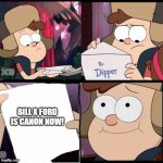 Bill x Ford shipps be like... | BILL X FORD IS CANON NOW! | image tagged in gravity falls meme | made w/ Imgflip meme maker