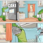 My first meme ig (really bad tbh, character not mine) | CAKE; ME; ME | image tagged in he chomp | made w/ Imgflip meme maker