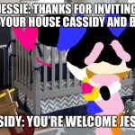 Sweets for Mommy (A flick x Kettle video) | JESSIE: THANKS FOR INVITING US TO YOUR HOUSE CASSIDY AND BUTCH. CASSIDY: YOU’RE WELCOME JESSIE! | image tagged in baby bedroom crib,sweet | made w/ Imgflip meme maker