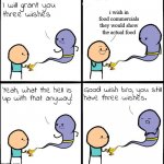 Good wish bro | i wish in food commercials they would show the actual food | image tagged in good wish bro | made w/ Imgflip meme maker