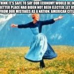 Look At All These | I THINK IT'S SAFE TO SAY OUR ECONOMY WOULD BE IN A MUCH BETTER PLACE HAD BIDEN NOT BEEN ELECTED. LET US LEARN AND GROW FROM OUR MISTAKES AS A NATION. AMERICAN CITIZENS UNITE! | image tagged in memes,look at all these | made w/ Imgflip meme maker