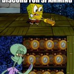 Spongebob alarm clocks | MODS BANNING MY ACCOUNT ON DISCORD FOR SPAMMING; ME HAVING 30 ALTERNATE ACCOUNTS | image tagged in spongebob alarm clocks | made w/ Imgflip meme maker
