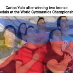 Pinoy Pride | Carlos Yulo after winning two bronze medals at the World Gymnastics Championship | image tagged in pinoy pride,memes,gymnastics,philippines | made w/ Imgflip meme maker