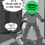 Meme #6 | It's three ads in a row time! Shawty's like a melody- HEY! | image tagged in goofy time | made w/ Imgflip meme maker