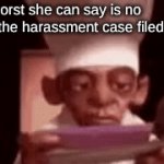 what went wrong? | friend: the worst she can say is no
me reading the harassment case filed against me: | image tagged in gifs,funny,memes,funny memes,barney will eat all of your delectable biscuits,ratatouille | made w/ Imgflip video-to-gif maker