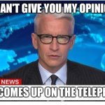 CNN Breaking News Anderson Cooper | I CAN'T GIVE YOU MY OPINION; UNTIL IT COMES UP ON THE TELEPROMPTER | image tagged in cnn breaking news anderson cooper | made w/ Imgflip meme maker