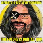 BITCOIN? Satoshi Nakamoto says don't be fooled by old fools gold. #ISO20022 Digital Gold Quantum Financial System Runs on XRP ;) | A PIRATE IS JUST A WET COWBOY. THE FUTURE IS DIGITAL:  XRP. #GoldQFS | image tagged in david schwartz,bitcoin,ripple,xrp,digital,revolution | made w/ Imgflip meme maker