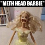 meth head barbie