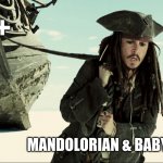 jack sparrow pulling ship | DISNEY+; MANDOLORIAN & BABY YODA | image tagged in jack sparrow pulling ship | made w/ Imgflip meme maker