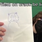 Hazel Nuggetles Garfield on crack meme