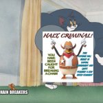 Halt Criminal! | CHAIN BREAKERS | image tagged in buff tom and jerry meme template,memes,chain,imgflip,imgflip community,funny | made w/ Imgflip meme maker
