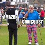 amazon craigslist | AMAZON; CRAIGSLIST | image tagged in fancy golfer | made w/ Imgflip meme maker