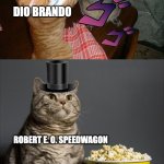 JOJO PART 1 | JONATHAN JOESTAR; DIO BRANDO; ROBERT E. O. SPEEDWAGON | image tagged in cat watching other cats fight,jojo's bizarre adventure | made w/ Imgflip meme maker