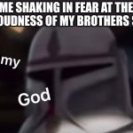Titles are for gigachads or uwu iPad kids | ME SHAKING IN FEAR AT THE SHEER LOUDNESS OF MY BROTHERS SNORES: | image tagged in clone trooper oh my god | made w/ Imgflip meme maker