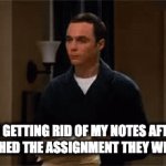 Goodbye | ME GETTING RID OF MY NOTES AFTER I FINISHED THE ASSIGNMENT THEY WERE ON. | image tagged in gifs,sheldon cooper | made w/ Imgflip video-to-gif maker