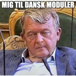 :( | MIG TIL DANSK MODULER | image tagged in danish prime minister | made w/ Imgflip meme maker