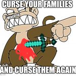 Angry Monkey Family Guy | CURSE YOUR FAMILIES; MERCUTIO; AND CURSE THEM AGAIN | image tagged in angry monkey family guy | made w/ Imgflip meme maker