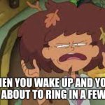 Alarming alarm | WHEN YOU WAKE UP AND YOUR ALARM IS ABOUT TO RING IN A FEW MINUTES | image tagged in mad anne,so true | made w/ Imgflip meme maker