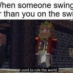 Lol | When someone swings higher than you on the swingset | image tagged in fallen kingdom | made w/ Imgflip meme maker