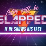 Putin will be slapped if he shows his face