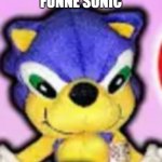 soncic | FUNNE SONIC | image tagged in soncic,sonic the hedgehog | made w/ Imgflip meme maker