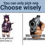 Choose wisely | the ability to delete all cursed anime ships | image tagged in choose wisely | made w/ Imgflip meme maker