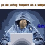 *changes friends name to poo poo head* | 10 yo me using inspect on a webpage | image tagged in heker,10 yo me | made w/ Imgflip meme maker