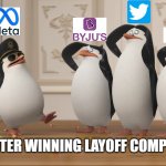 meta layoff | META AFTER WINNING LAYOFF COMPETITION | image tagged in meta layoff | made w/ Imgflip meme maker