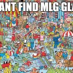 where's waldo | YOU CANT FIND MLG GLASSES | image tagged in where's waldo | made w/ Imgflip meme maker