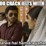 meme | WHEN YOU CRACK IELTS WITH 7 BANDS | image tagged in jalwa hai hamara mirzapur | made w/ Imgflip meme maker