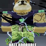 doge broly | THIS IS DOGE BROLY; HALF ADORABLE, HALF TERRIFYING | image tagged in doge broly | made w/ Imgflip meme maker