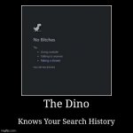 dino | image tagged in no bitches | made w/ Imgflip meme maker