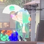 Happi shiver noises meme