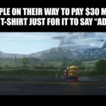 . | PEOPLE ON THEIR WAY TO PAY $30 MORE FOR A T-SHIRT JUST FOR IT TO SAY “ADIDAS” | image tagged in gifs,memes,funny,minions,nobody expects the spanish inquisition monty python | made w/ Imgflip video-to-gif maker