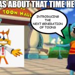 bro just imagine | IT WAS ABOUT THAT TIME HE CAME; INTRODUCING THE NEXT GENERATION OF TOONS | image tagged in flippy presenting something | made w/ Imgflip meme maker