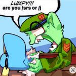 lumpy are you /srs or /j?? meme