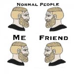 Normal People Vs Me And Freind template