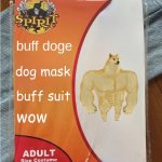 WOW | buff doge; dog mask; buff suit; wow | image tagged in spirit halloween costume | made w/ Imgflip meme maker