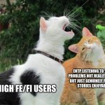 ENTP Listener | ENTP LISTENING TO YOUR
PROBLEMS NOT REALLY CARING
BUT JUST GENUINELY FINDING
STORIES ENJOYABLE; HIGH FE/FI USERS | image tagged in cat listening,entp,mbti,myers briggs,personality,listening | made w/ Imgflip meme maker