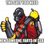 pyro approval | THE SUIT YOU NEED; WHEN SOMEONE FARTS IN CLASS | image tagged in pyro approval | made w/ Imgflip meme maker