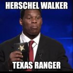 Herschel Walker Badge | HERSCHEL WALKER; TEXAS RANGER | image tagged in herschel walker badge | made w/ Imgflip meme maker