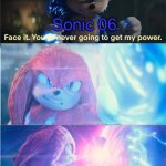 Sonic 06 vs Sonic Frontiers | Sonic 06; Sonic frontiers; Sonic 06 | image tagged in do i look like i need your power | made w/ Imgflip meme maker