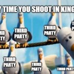 Nemo Birds | POV: EVERY TIME YOU SHOOT IN KINGS CANYON; THIRD PARTY; THIRD PARTY; THIRD PARTY; THIRD PARTY; THIRD PARTY; THIRD PARTY; THAT ONE PRED TEAM IN THE LOBBY; THIRD PARTY; THIRD PARTY; THIRD PARTY; THIRD PARTY | image tagged in nemo birds | made w/ Imgflip meme maker