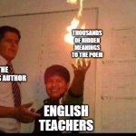 Kid Holding Fire | THOUSANDS OF HIDDEN MEANINGS TO THE POEM; THE POEM'S AUTHOR; ENGLISH TEACHERS | image tagged in kid holding fire,memes,funny,english,school | made w/ Imgflip meme maker