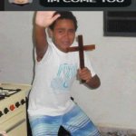 he come for us | image tagged in kid with cross,im coming for you | made w/ Imgflip meme maker