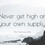 The Notorious B.I.G. Never get high on your own supply meme