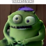 Grimy little cousin | THAT ONE GRIMY LITTLE COUSIN
WHO ALWAYS SHOWS UP TO
THANKSGIVING; Ur face is dumm | image tagged in grimy little cousin,buster,murkus,mike wazowski's lil bro,mama's lil green pea | made w/ Imgflip meme maker